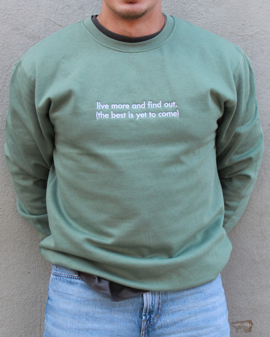 live more and find out: Crewneck